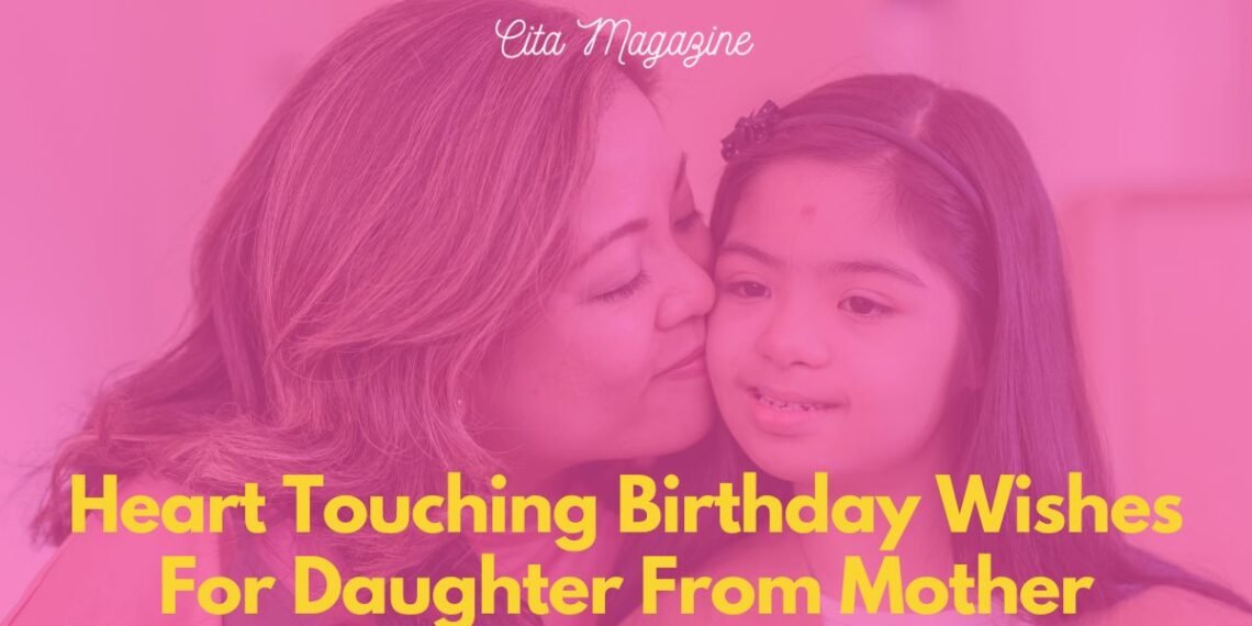 Heart Touching Birthday Wishes For Daughter From Mother