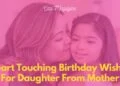 Heart Touching Birthday Wishes For Daughter From Mother 3 Heart Touching Birthday Wishes For Daughter From Mother